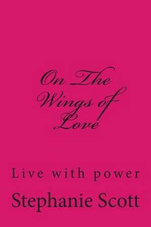 On the Wings of Love de Stephanie Scott