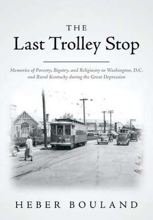 The Last Trolley Stop de Heber Bouland