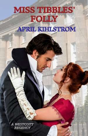 Miss Tibbles' Folly de April Kihlstrom