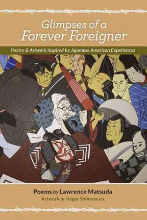 Glimpses of a Forever Foreigner de Lawrence Matsuda