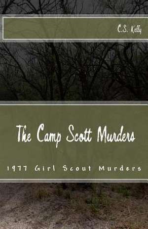 The Camp Scott Murders de C. S. Kelly