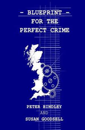 Blueprint for the Perfect Crime de Peter Hindley