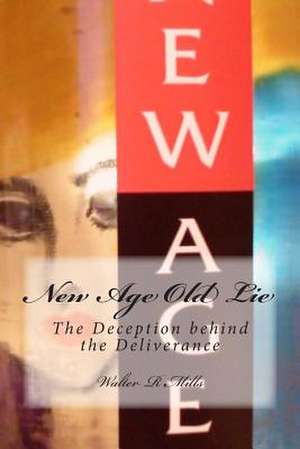 New Age Old Lie de Mills, Walter R.