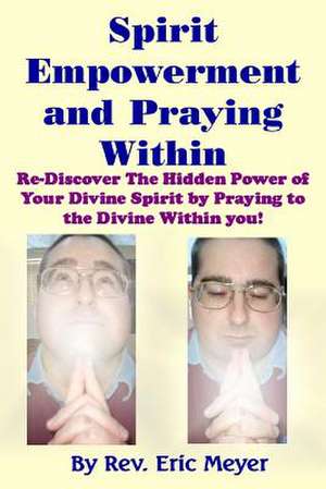 Spirit Empowerment and Praying Within de Rev Eric Meyer B. Msc