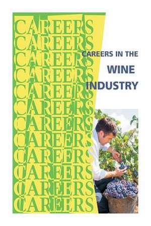 Careers in the Wine Industry de Institute for Career Research