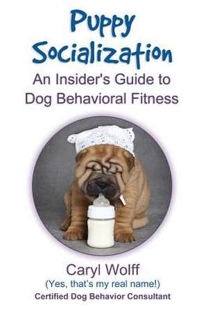 Puppy Socialization de Caryl Wolff