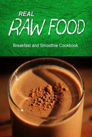 Real Raw Food - Breakfast and Smoothie Cookbook de Real Raw Food Combo Books