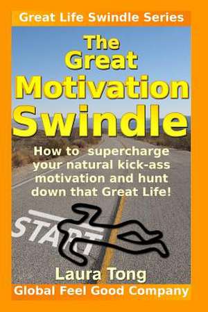 The Great Motivation Swindle de Laura Tong