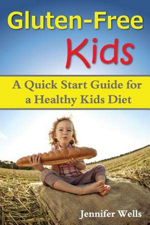 Gluten Free Kids de Jennifer Wells