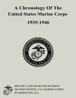 A Chronology of the United States Marine Corps, 1935-1946 de Carolyn A. Tyson