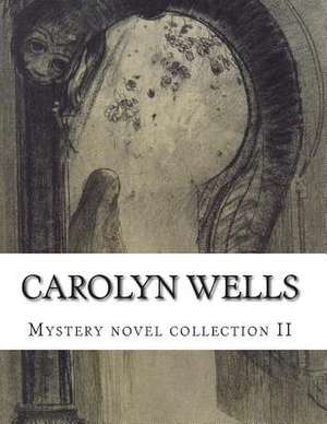 Carolyn Wells Mystery Novel Collection II de Carolyn Wells