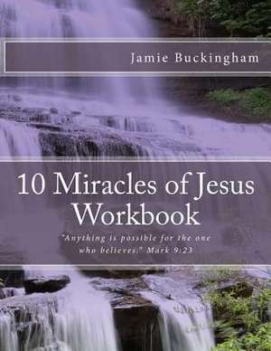 10 Miracles of Jesus Workbook de Jamie Buckingham