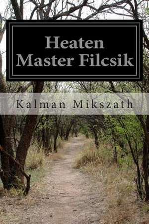 Heaten Master Filcsik de Kalman Mikszath