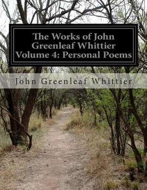 The Works of John Greenleaf Whittier Volume 4 de John Greenleaf Whittier