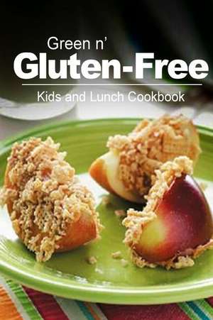 Green N' Gluten-Free - Kids and Lunch Cookbook de Green N' Gluten Free 2. Books