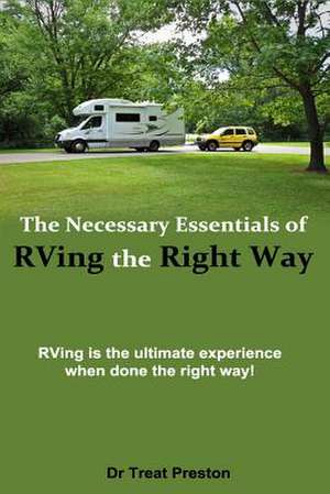 The Necessary Essentials of RVing the Right Way de Preston, Dr Treat