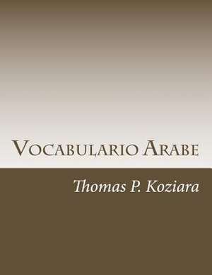 Vocabulario Arabe de Thomas P. Koziara