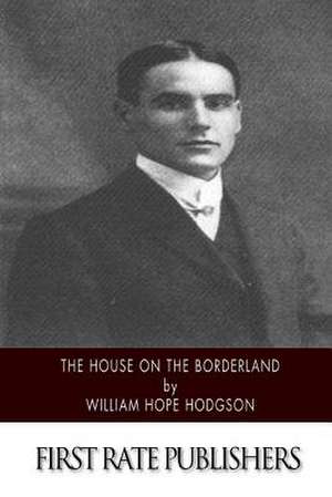 The House on the Borderland de William Hope Hodgson