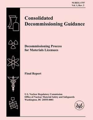 Consolidated Decommissioning Guidance de U. S. Nuclear Regulatory Commission