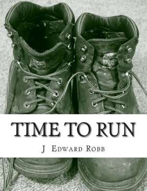 Time to Run de J. Edward Robb