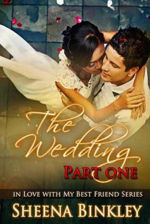 The Wedding, Part I de Sheena Binkley