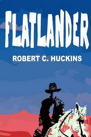 Flatlander de MR Robert C. Huckins