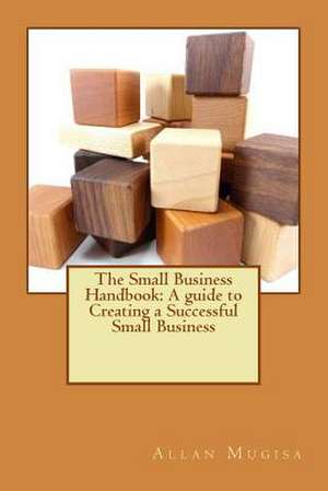 The Small Business Handbook de Allan Dithan Mugisa