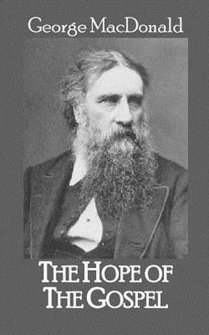 The Hope of the Gospel de George MacDonald