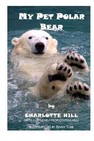 My Pet Polar Bear de Charlotte Hill