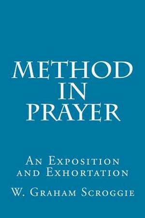 Method in Prayer de W. Graham Scroggie