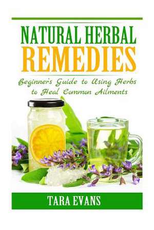 Natural Herbal Remedies de Tara Evans