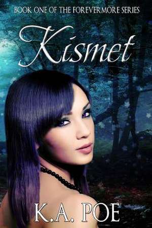 Kismet (Forevermore, Book One) de K. a. Poe