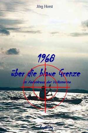 1968 Ueber Die Blaue Grenze de Joerg Horst