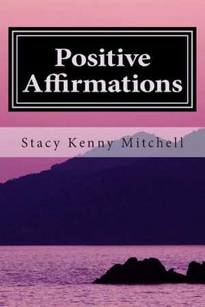 Positive Affirmations de Stacy Kenny Mitchell