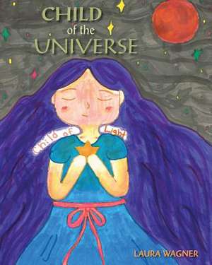 Child of the Universe de Laura Wagner