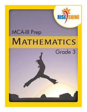 Rise & Shine MCA-III Prep Grade 3 Mathematics de Jonathan D. Kantrowitz