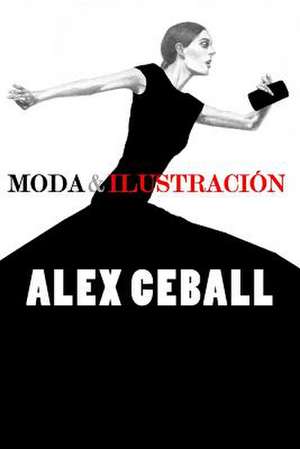 Moda & Ilustracion de Alex Ceball