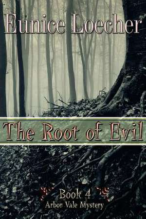 The Root of Evil de Eunice Loecher