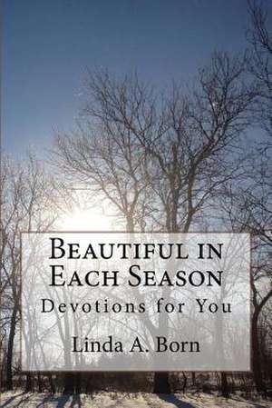 Beautiful in Each Season de Linda A. Born