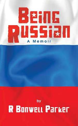 Being Russian de R. Bonwell Parker