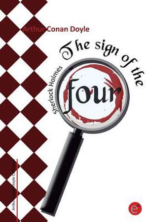 The Sign of the Four de Arthur Conan Doyle