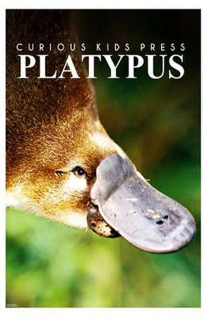 Platypus - Curious Kids Press de Curious Kids Press