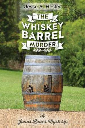 The Whiskey Barrel Murder de Jesse a. Hester