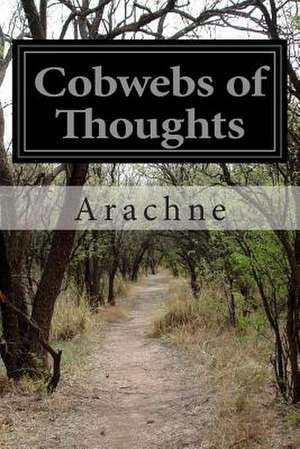 Cobwebs of Thoughts de Arachne