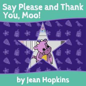 Say Please and Thank You, Moo! de Jean Hopkins