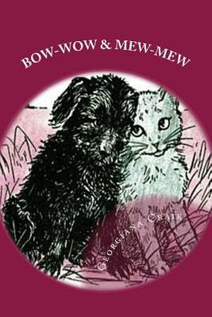 Bow-Wow and Mew-Mew de Georgiana M. Craik