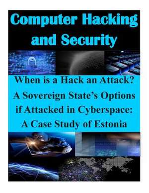 When Is a Hack an Attack? a Sovereign State's Options If Attacked in Cyberspace de Air Command and Staff College