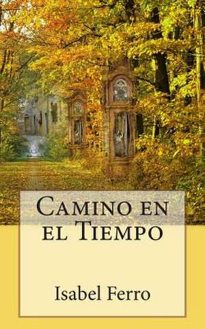 Camino En El Tiempo de Isabel Ferro