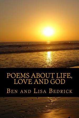 Poems about Life, Love and God de Lisa Bedrick