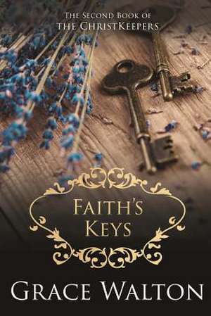 Faith's Keys de Grace Walton